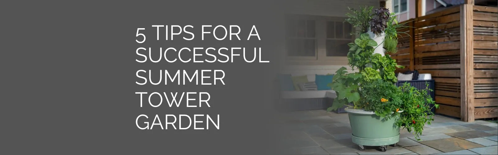5 Tips for a Successful Summer Time Tower Garden